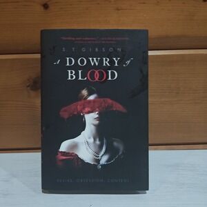 A Dowry of Blood: S.T. Gibson - First Print First Edition HC w/ DJ 9780316501071